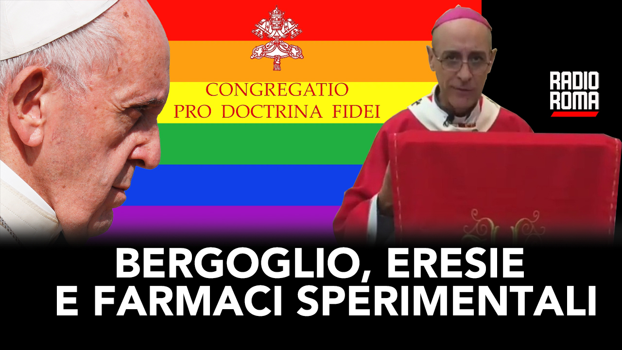 Bergoglio, eresie e farmaci sperimentali